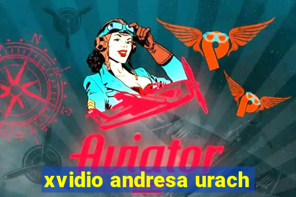 xvidio andresa urach